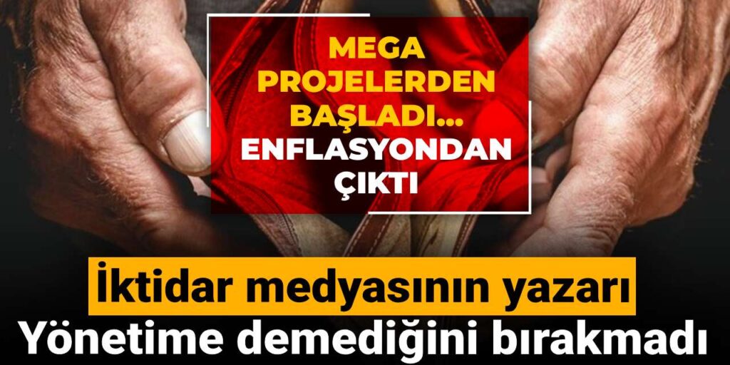iktidar medyasinin yazari yonetime demedigini birakmadi mega projelerden basladi enflasyondan cikti DWGFSVkN